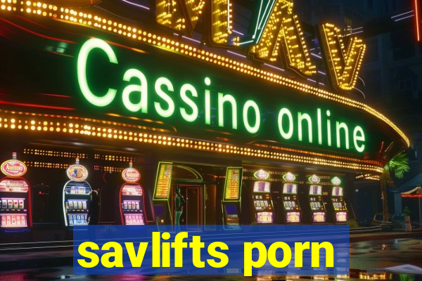 savlifts porn